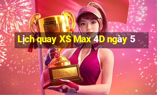 Lịch quay XS Max 4D ngày 5