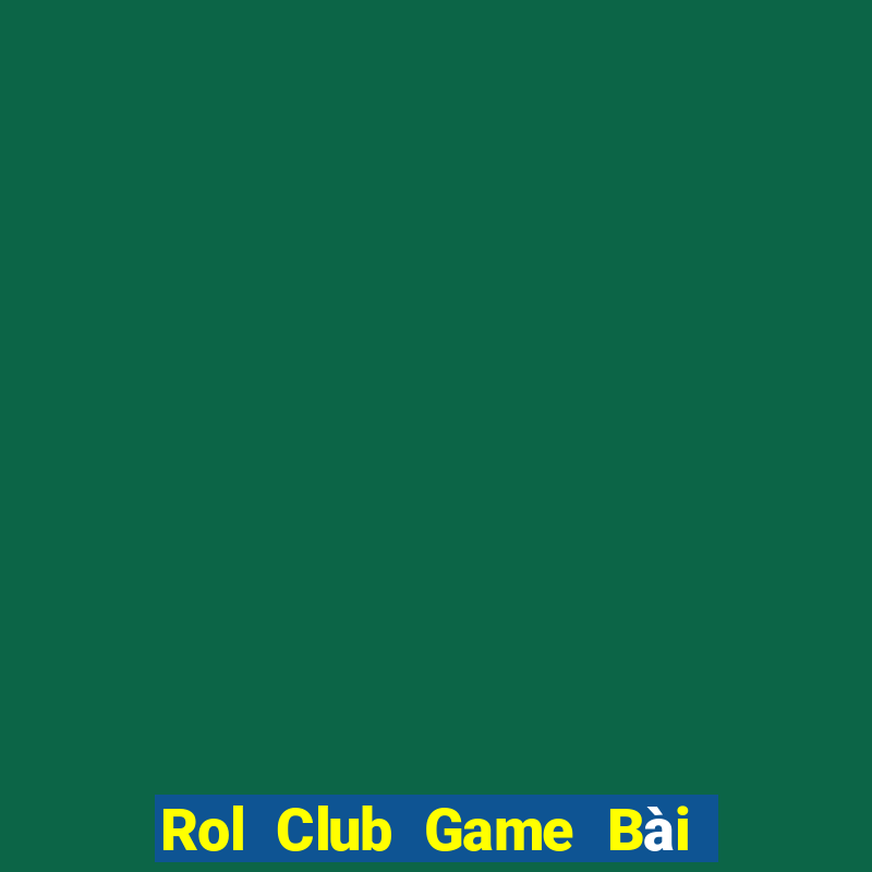 Rol Club Game Bài Uống Rượu