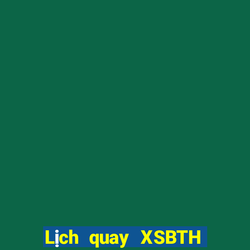 Lịch quay XSBTH ngày 23