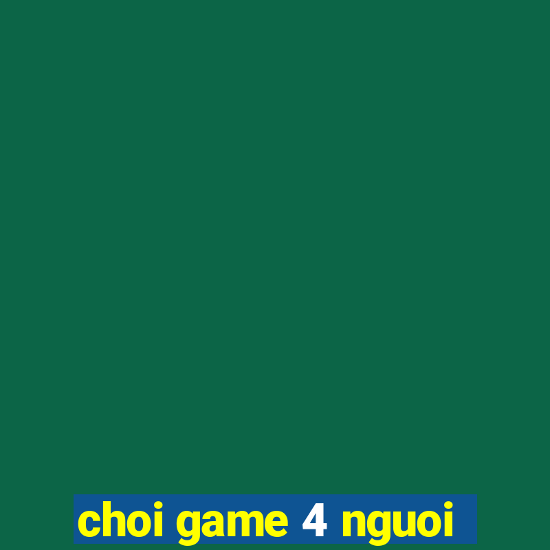 choi game 4 nguoi