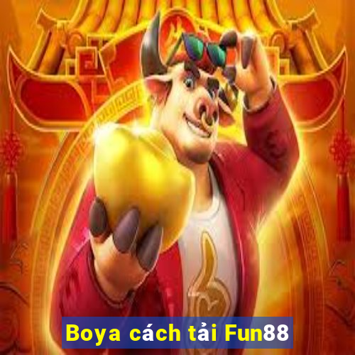 Boya cách tải Fun88