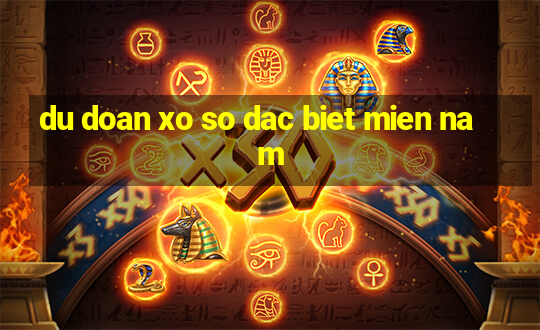 du doan xo so dac biet mien nam