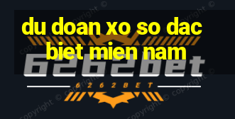 du doan xo so dac biet mien nam