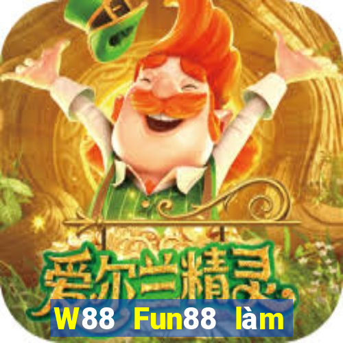 W88 Fun88 làm giàu lớn