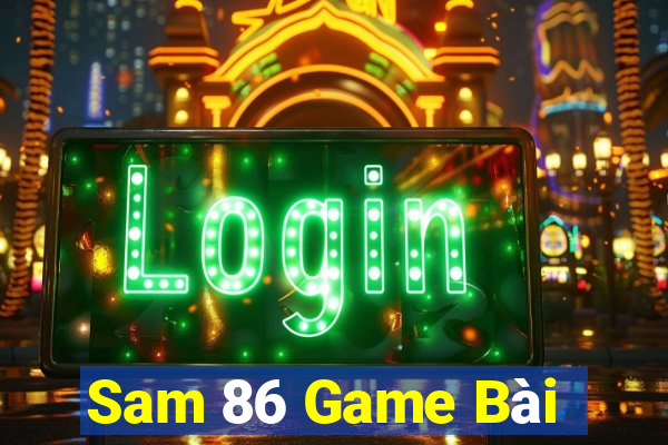 Sam 86 Game Bài