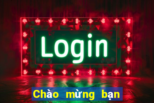 Chào mừng bạn đến với cờ bạc