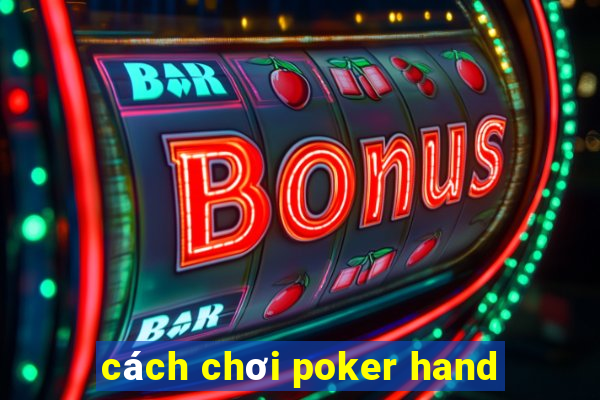 cách chơi poker hand