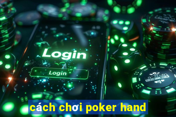 cách chơi poker hand