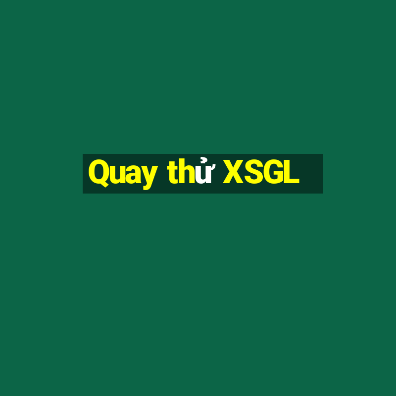 Quay thử XSGL