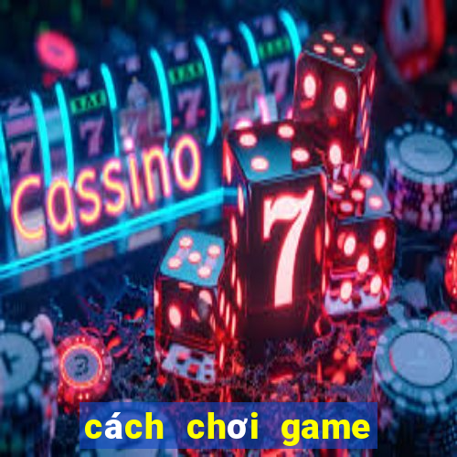 cách chơi game bài hoa quả