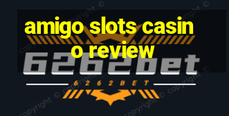 amigo slots casino review