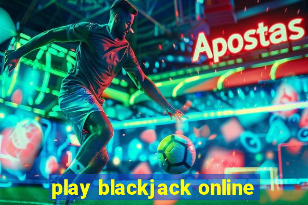 play blackjack online