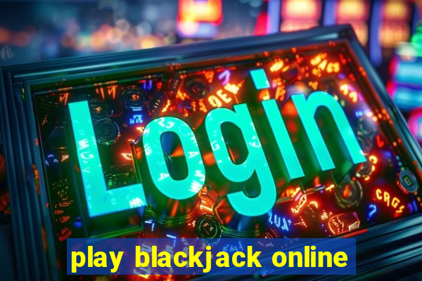 play blackjack online