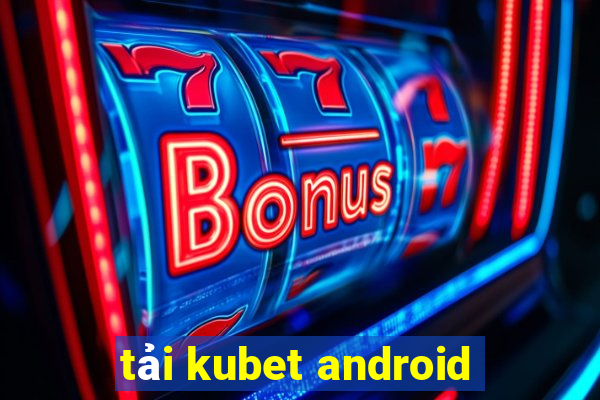 tải kubet android