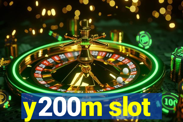 y200m slot