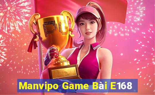 Manvipo Game Bài E168