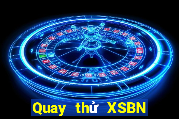 Quay thử XSBN ngày 31