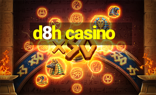 d8h casino