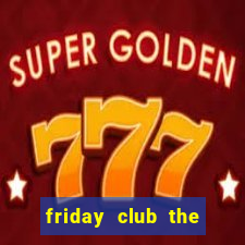 friday club the series 8