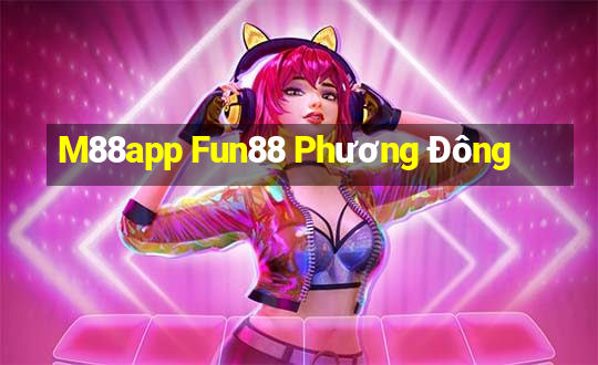 M88app Fun88 Phương Đông