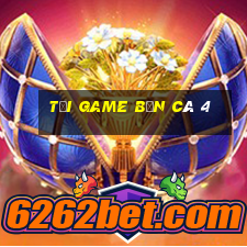 tải game bắn cá 4