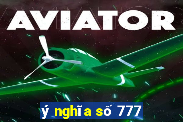 ý nghĩa số 777