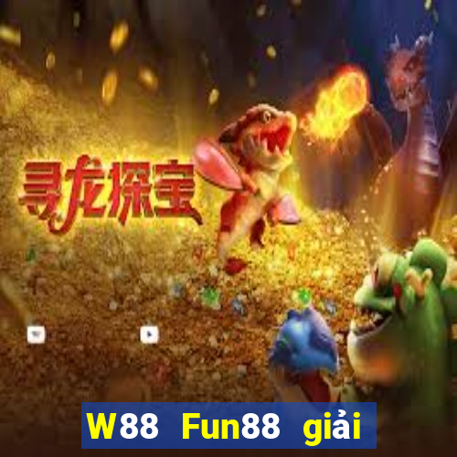 W88 Fun88 giải trí của ông trùm