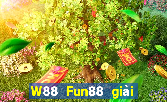 W88 Fun88 giải trí của ông trùm