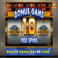 Bom79 Game Bài 88 Club