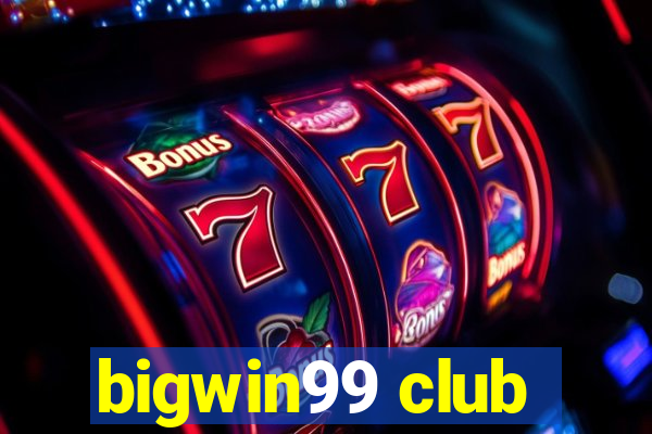 bigwin99 club