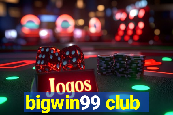 bigwin99 club