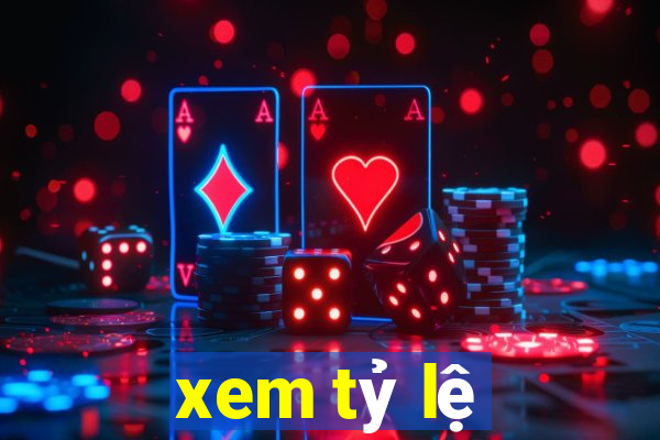 xem tỷ lệ