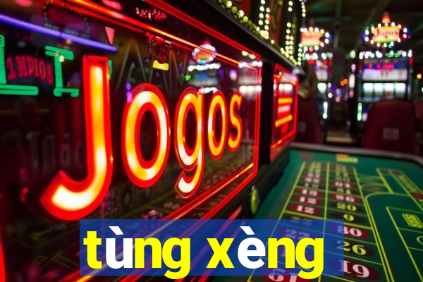 tùng xèng