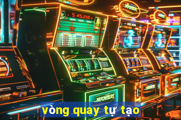 vòng quay tự tạo