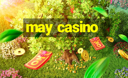 may casino