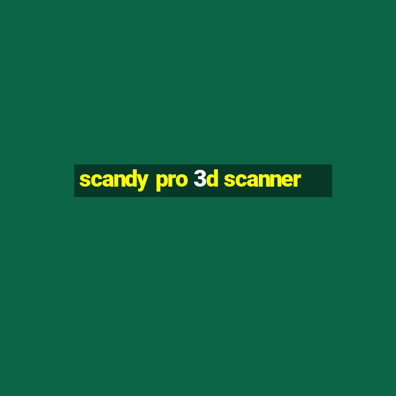 scandy pro 3d scanner