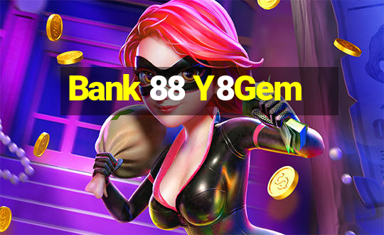 Bank 88 Y8Gem