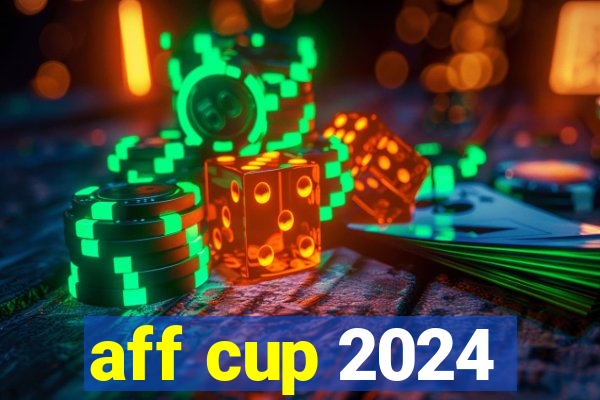 aff cup 2024