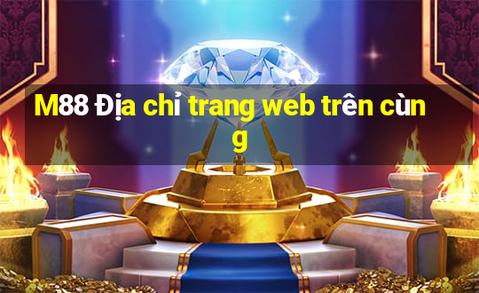 M88 Địa chỉ trang web trên cùng