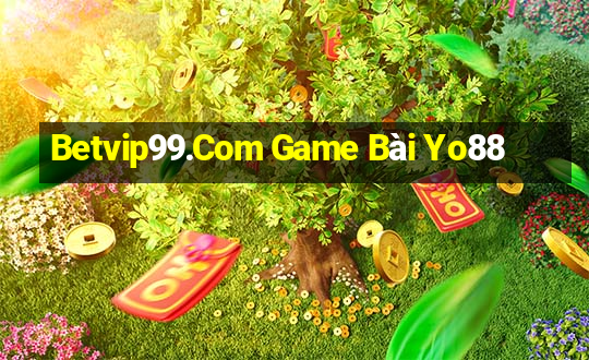 Betvip99.Com Game Bài Yo88