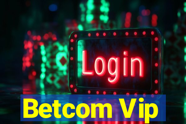 Betcom Vip