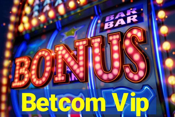 Betcom Vip