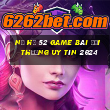 Nổ Hũ 52 Game Bài Đổi Thưởng Uy Tín 2024