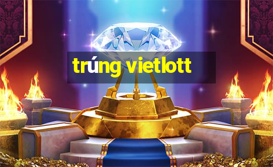 trúng vietlott