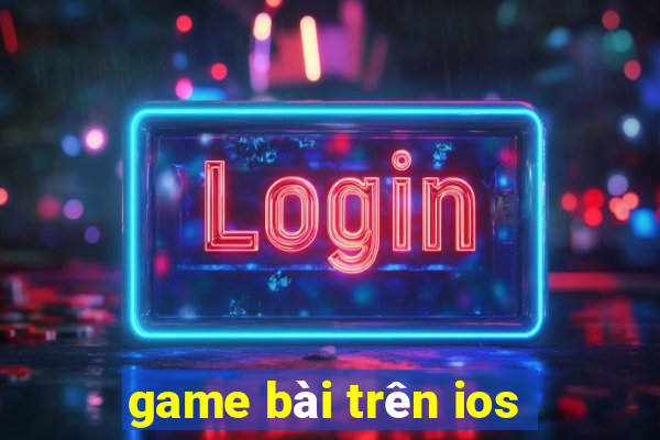 game bài trên ios