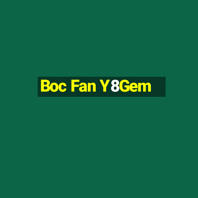 Boc Fan Y8Gem