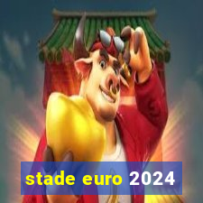 stade euro 2024