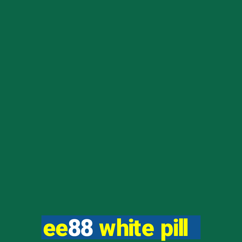 ee88 white pill