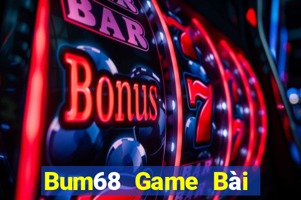 Bum68 Game Bài Miễn Phí