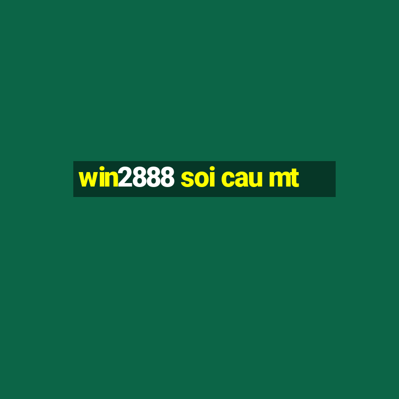 win2888 soi cau mt